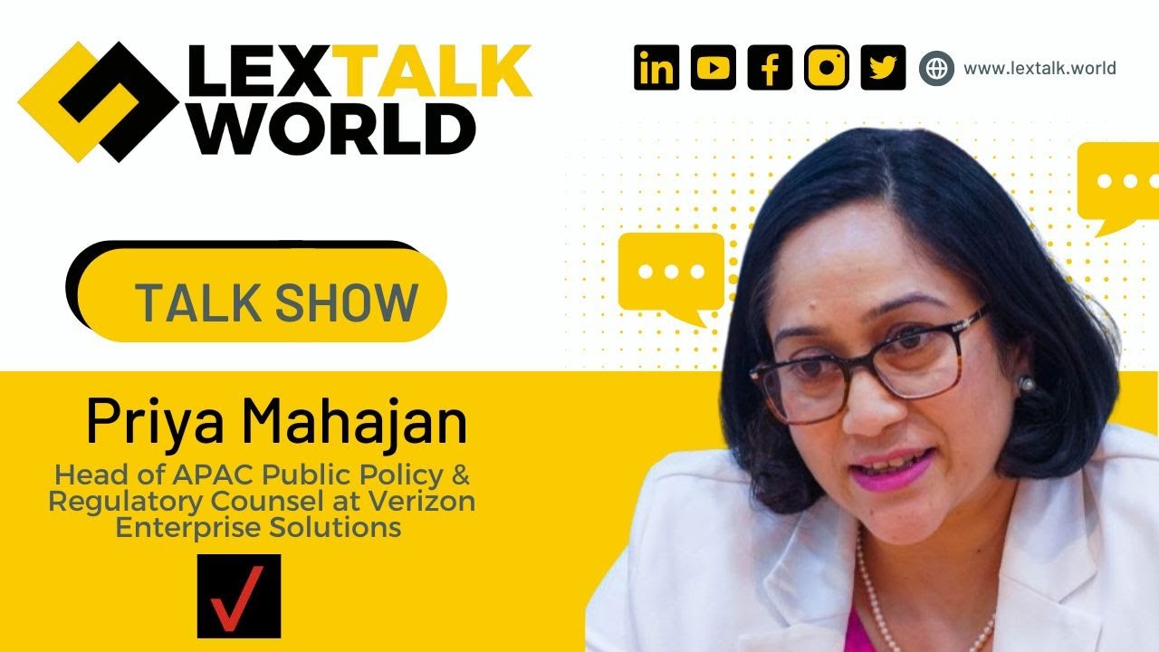 LexTalk World Talk Show with Priya Mahajan, Head - APAC Public Policy & Regulatory Counsel, Verizon.