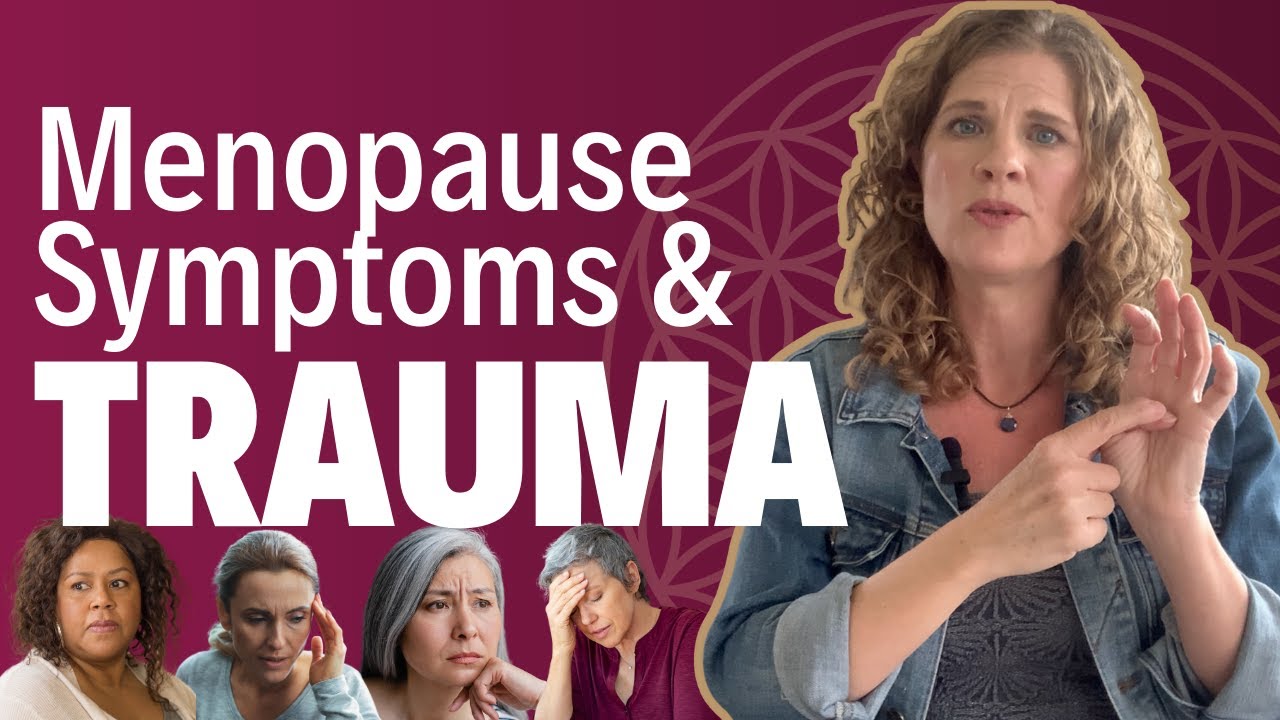 How to Use Menopause Symptoms as a Gateway to Healing Trauma
