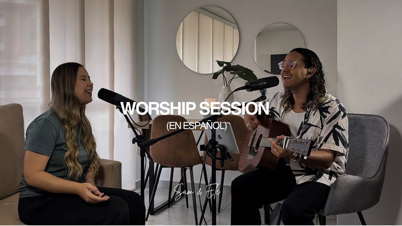 Worship Session (Español) - La Gloria de Dios + Es Él - Sam & Ele