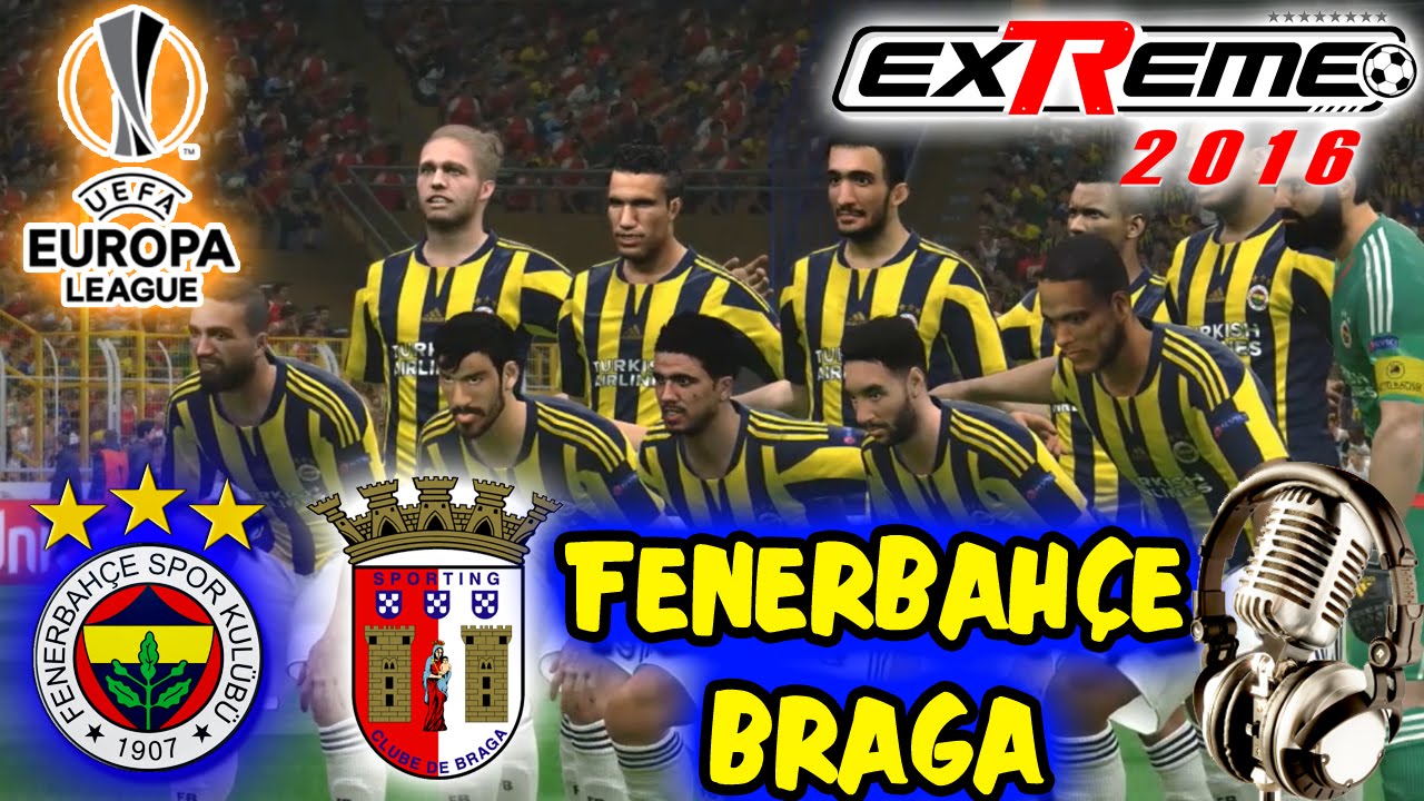 FENERBAHÇE-BRAGA AVRUPA LİGİ MAÇI | exTReme 16 ve Türkçe Spikerli