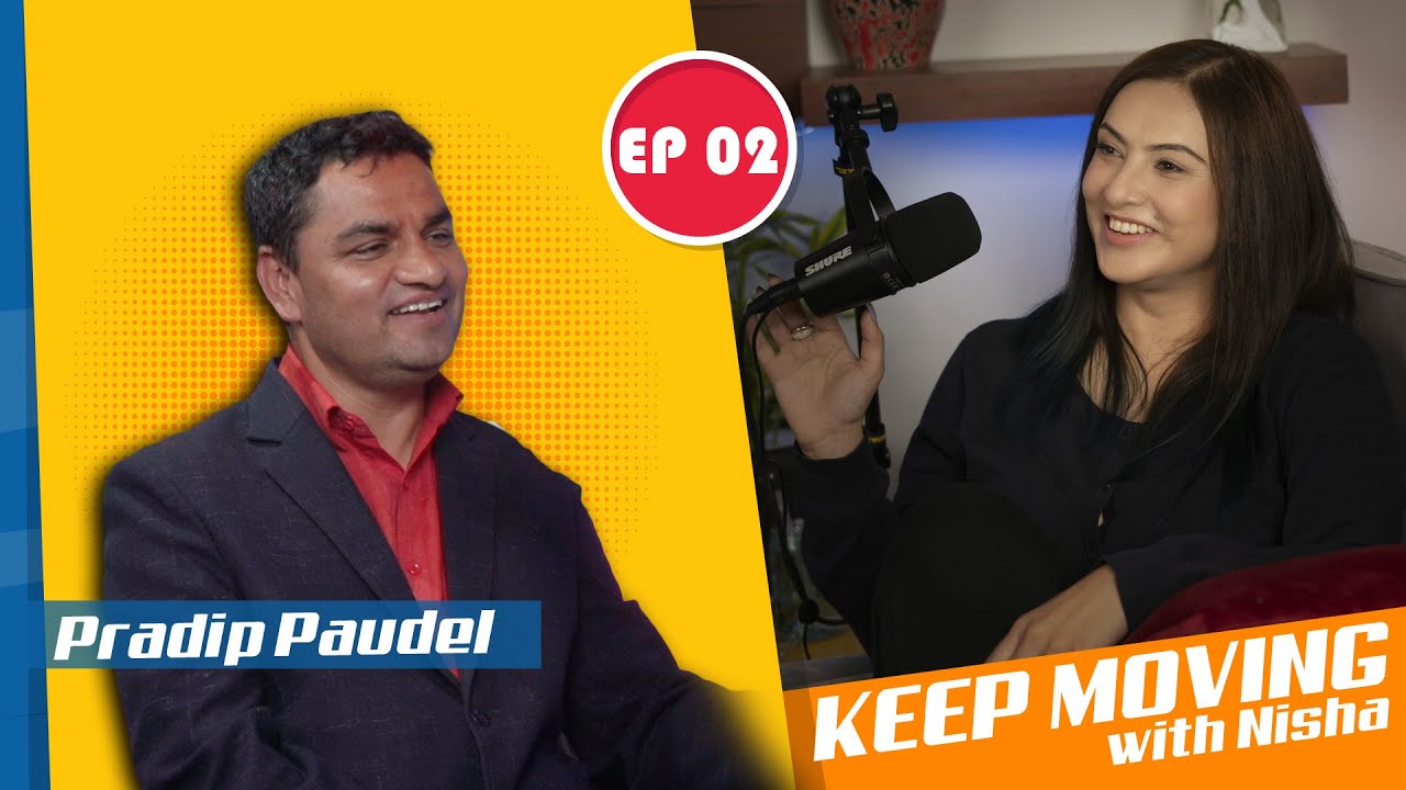 Keep Moving With Nisha | EP. 2 | PRADIP PAUDEL