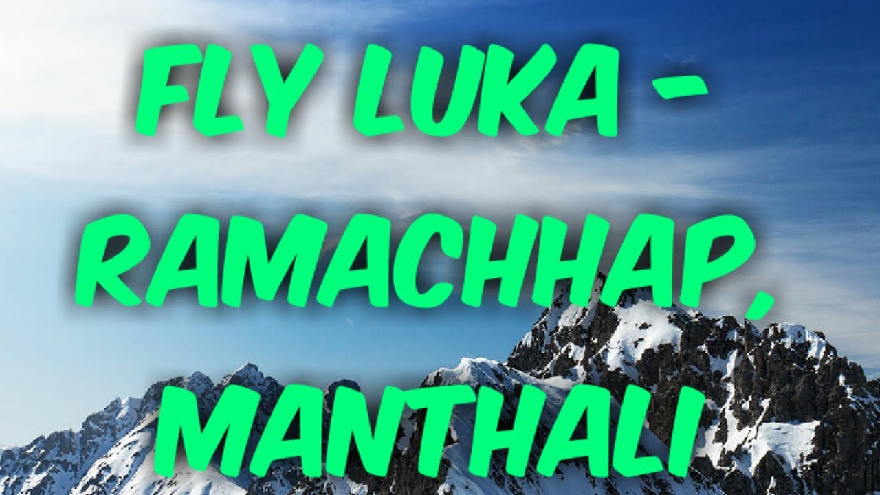 Flight lukla to manthali ramechhap -2019(लुक्ला-मन्थली  )