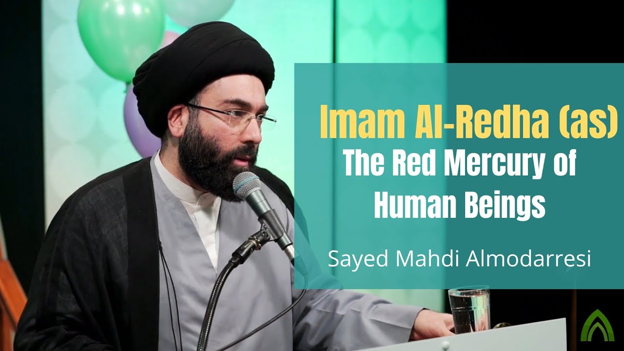 Imam Al-Redha; The Red Mercury of Human Beings - Sayed Mahdi Almodarresi