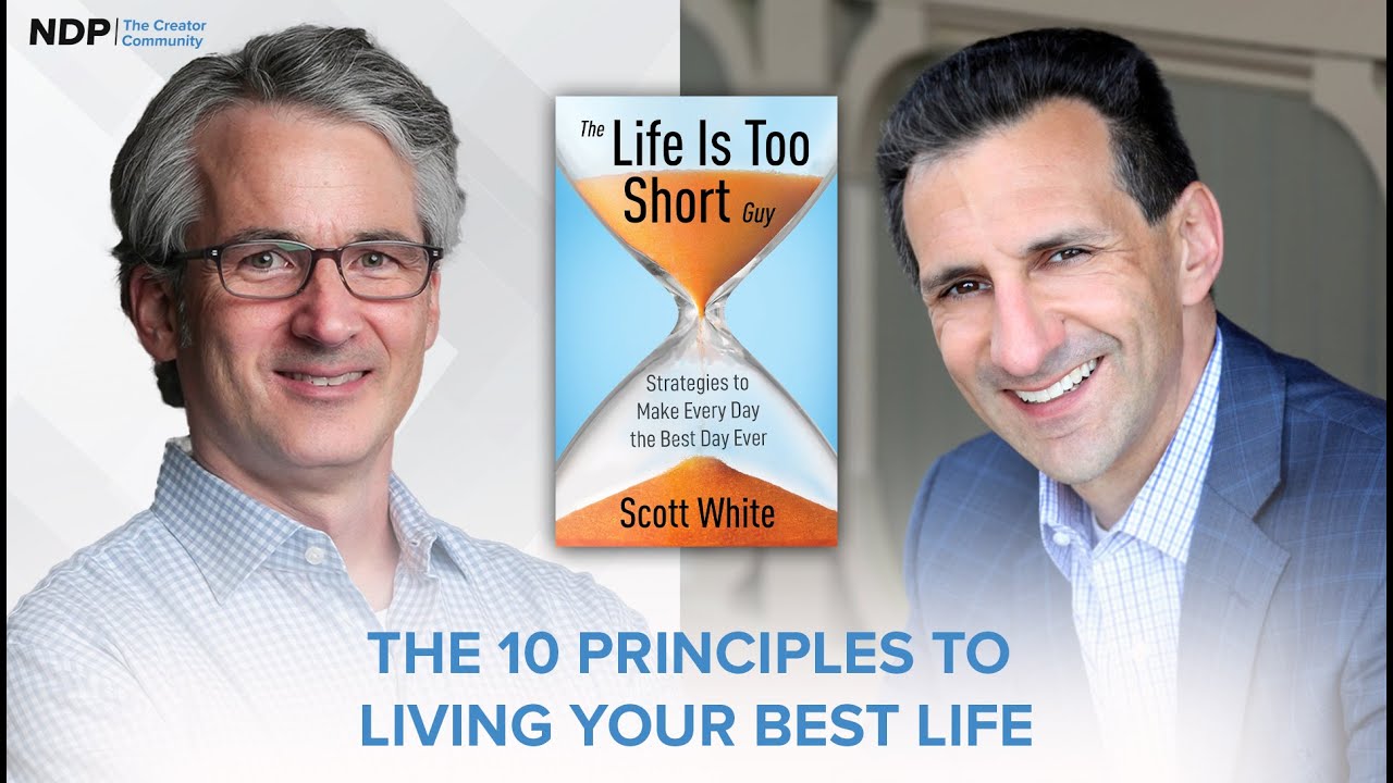 The 10 Principles to Living Your Best Life | Scott White | S6 E1