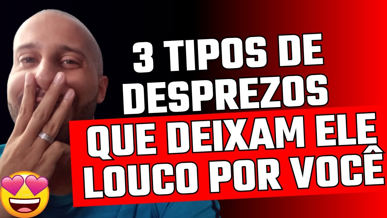 3 TIPOS DE DESPREZOS QUE DEIXAM ELE LOUCO POR VOC&Ecirc; | Will Nascimentto