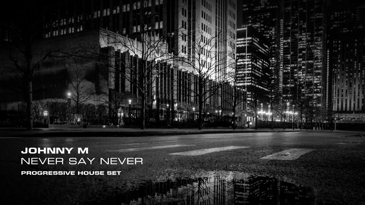 Johnny M - Never Say Never | 2022 Progressive House Set
