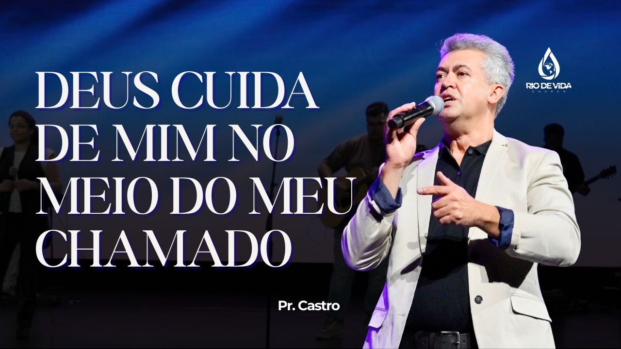 DEUS CUIDA DE MIM NO MEIO DO MEU CHAMADO - Pr. Castro! 02/22/26