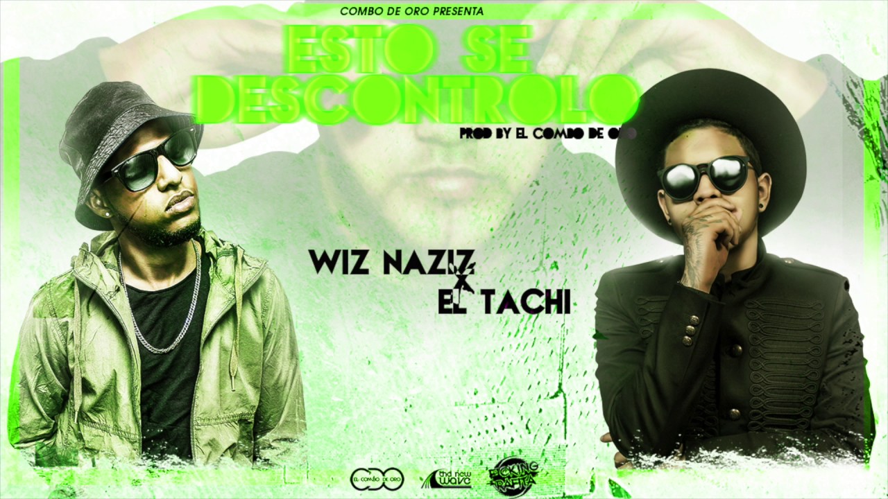 Wiz Naziz - Esto Se Descontrolo Feat. El Tachi