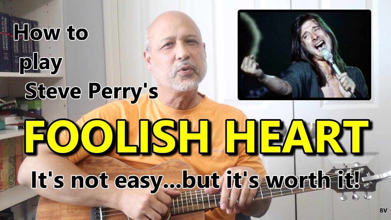 How To Play Steve Perry's FOOLISH HEART