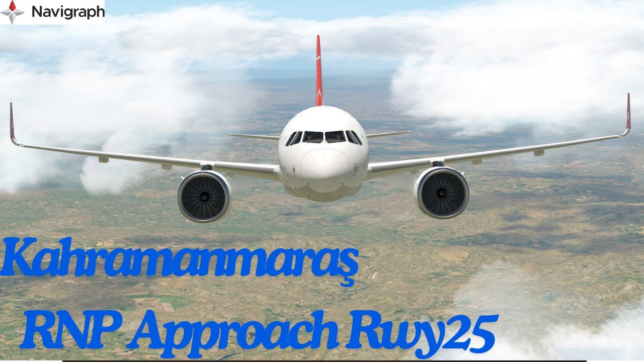 Airbus A320 Kahramanmaraş RNP Yaklaşma -  Approach - RWY25 #flight, #navigraph