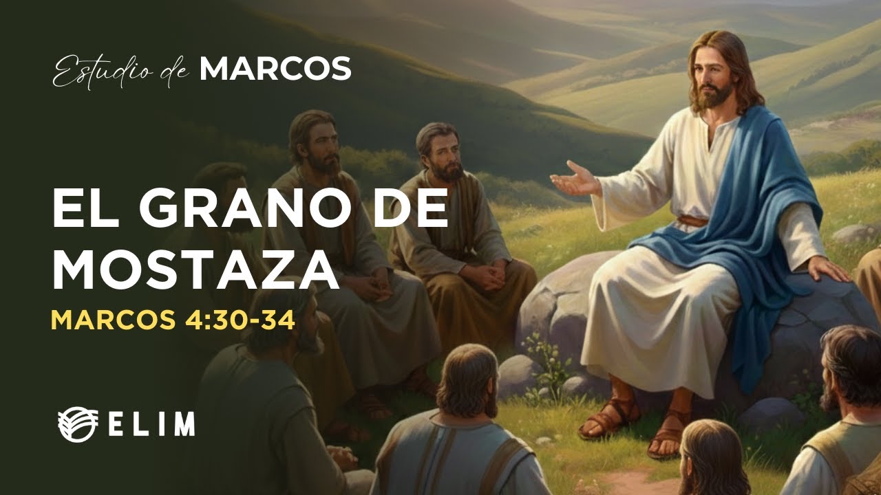 El grano de mostaza | Marcos 4:30-34 | Estudio Bíblico
