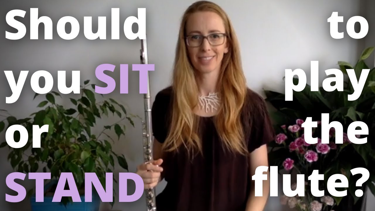 Should you SIT or STAND to play the flute?