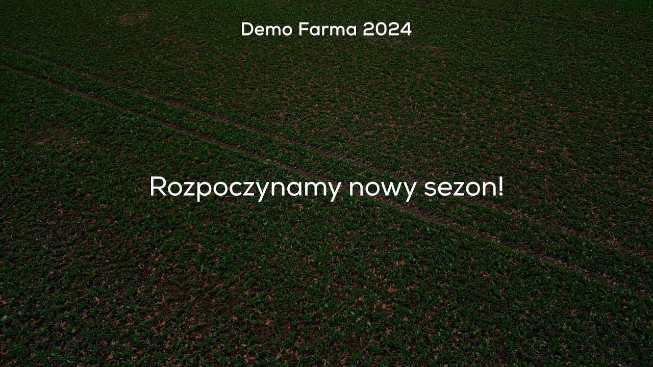Rozpoczynamy nowy sezon! Demo Farma 2024