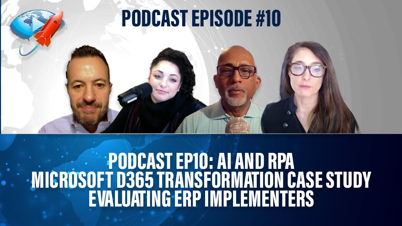 Podcast Ep10: AI and RPA, Microsoft D365 Transformation Case Study, Evaluating ERP Implementers