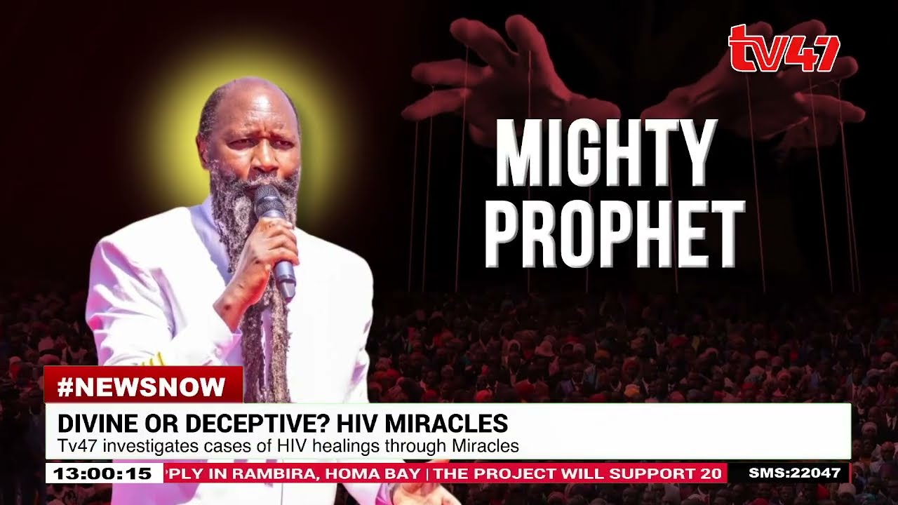 #DivineOrDeceptive? TV47 probes HIV miracle claims by the mighty Prophet Owuor