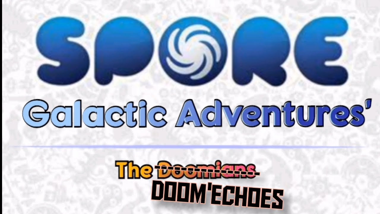 Spore: Galactic Adventures' (PC) - Episode 9 (DooM'Echoes)(Game Play)(No Commentary)
