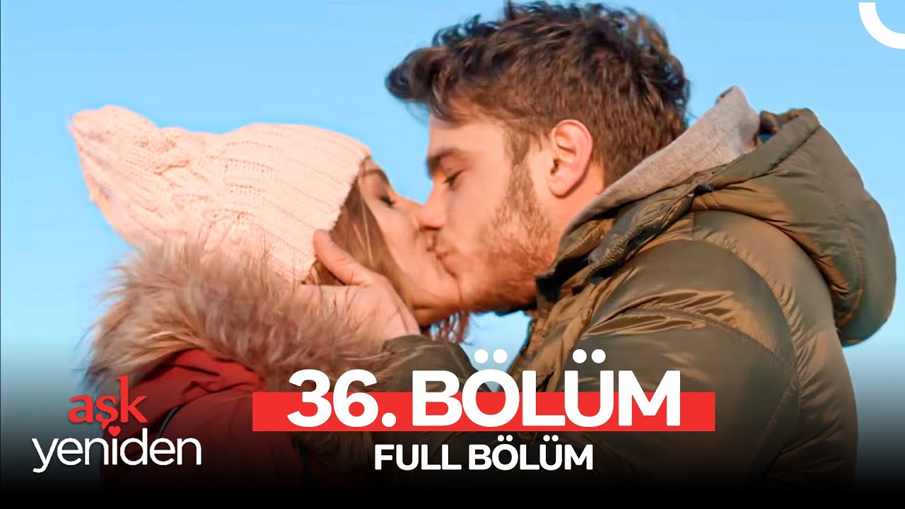 Aşk Yeniden 36. Bölüm