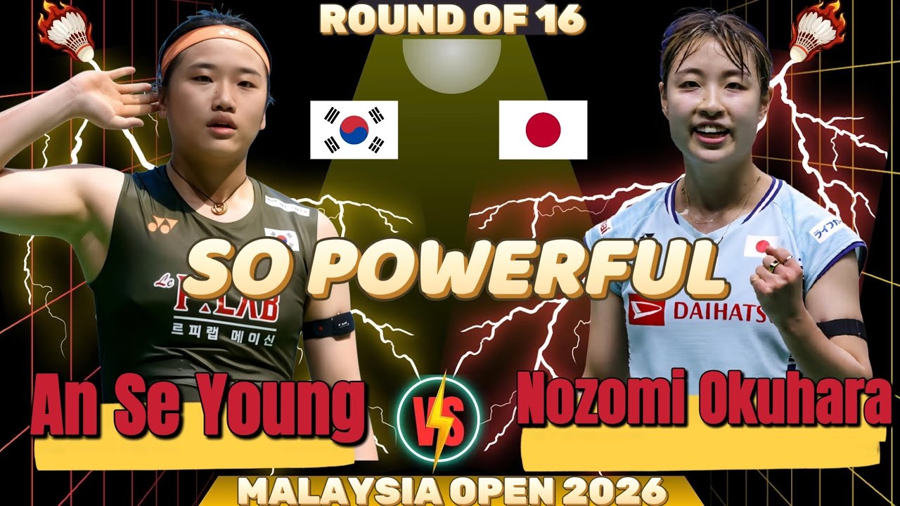 🔥 SO POWERFUL 🔥 An Se Young (KOR) vs Nozomi Okuhara (JPN) | R16 Malaysia Open 2026 | Full Score