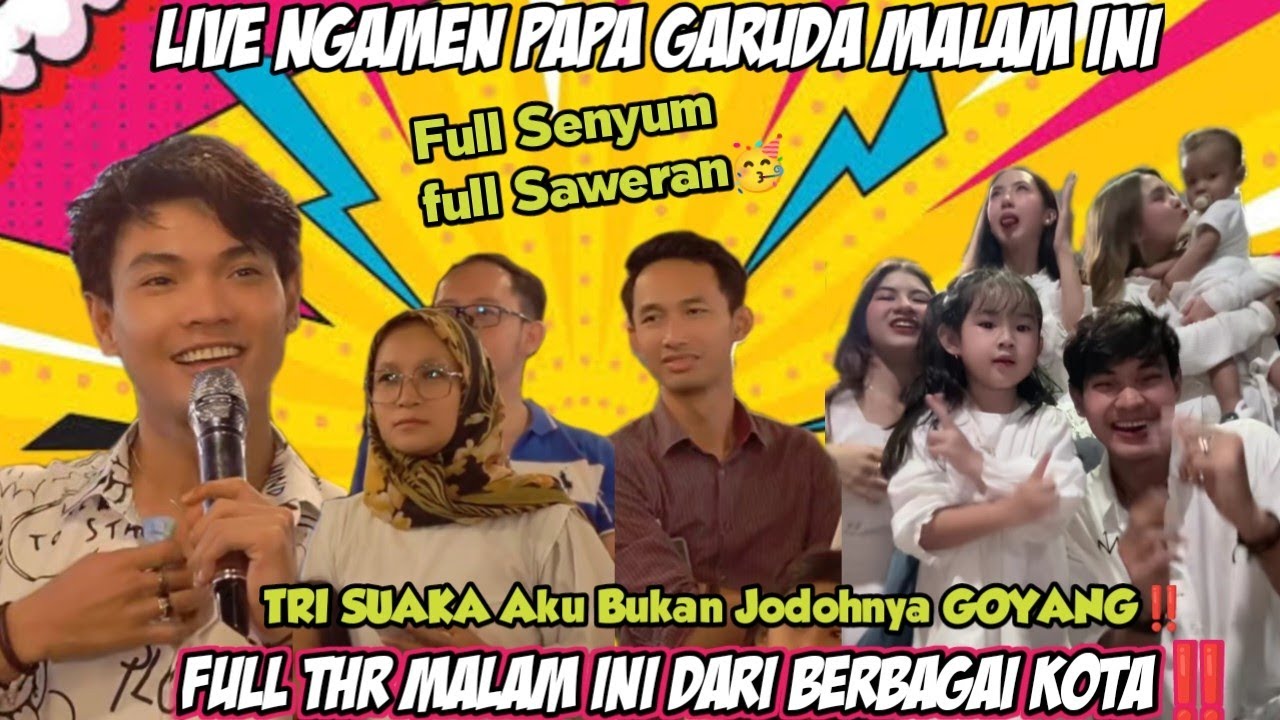 LIVE PAPA GARUDA NGAMEN MALAM INI‼️FUL SENYUM FUL THR FULL SAWERAN PENONTON FULL DARI LUAR KOTA