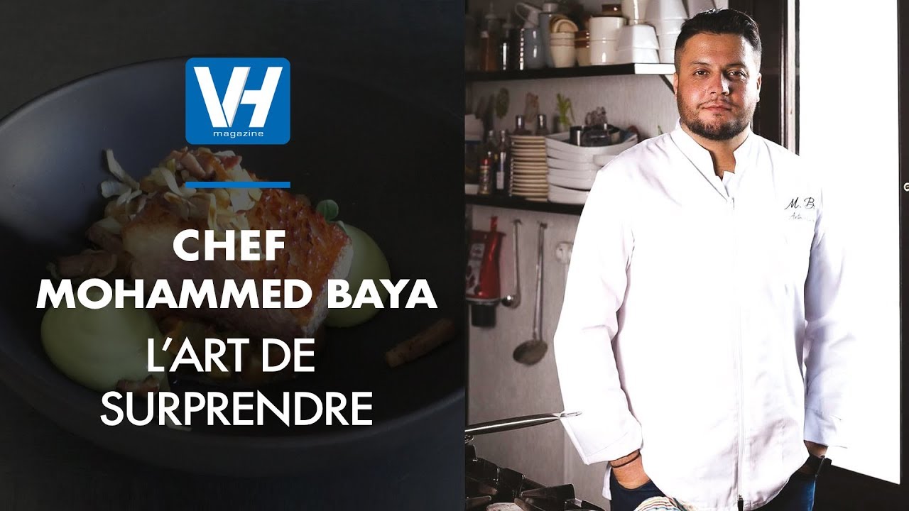 Chef Mohammed Baya, l’art de surprendre
