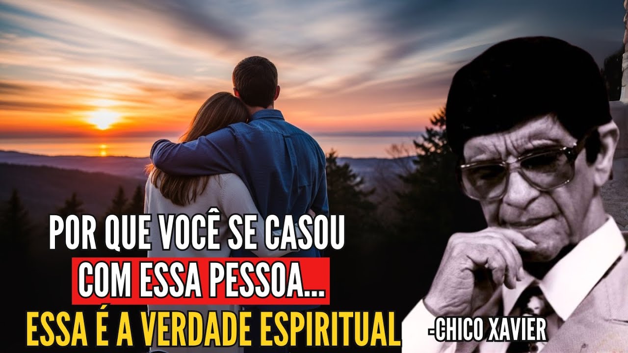 O Karma do Matrimônio: Por Que Você se Casou com essa Pessoa? | Chico Xavier