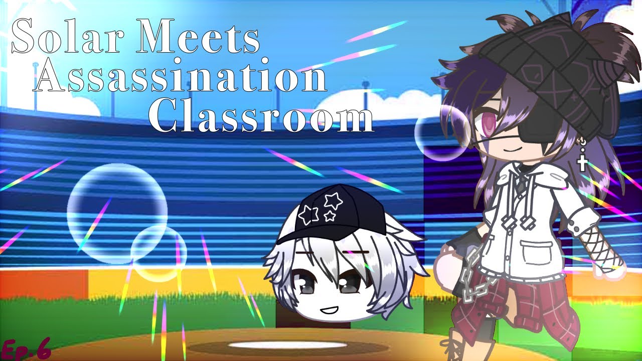 Solar Meets Assassination Classroom | Gacha Club Series | ~Episode 6~