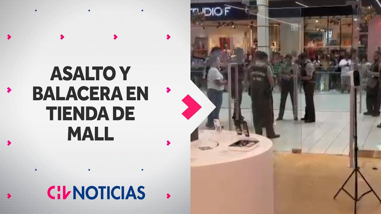 CAZANOTICIAS | Registran violento asalto y posterior balacera a tienda en Mall Plaza Egaña