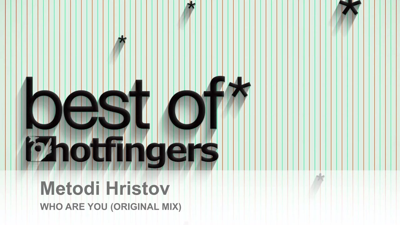 Metodi Hristov - Who Are You (Original Mix)