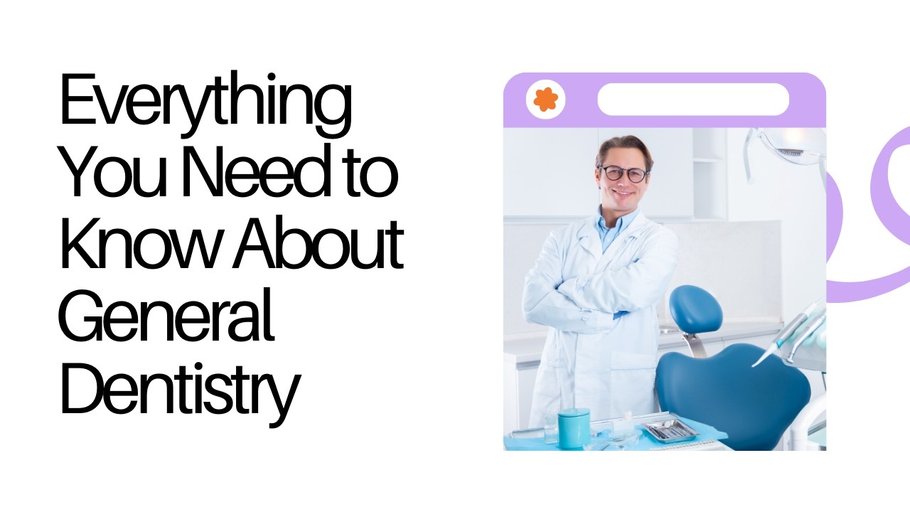 Everything You Need to Know About General Dentistry: A Guide | Dental House MI