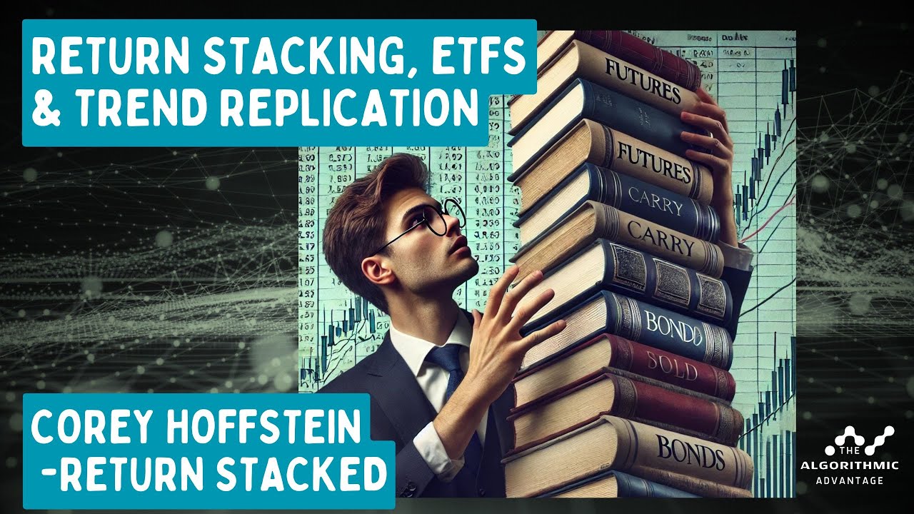 027 - Corey Hoffstein - Return Stacking, ETFs & Trend Replication