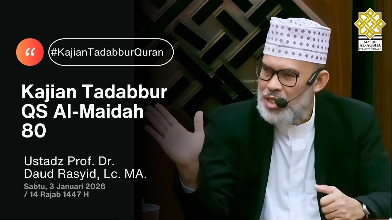 Ust Prof. DR. Daud Rasyid, Lc MA - Kajian Tadabbur QS Al-Maidah 80 (3 Jan 2026)