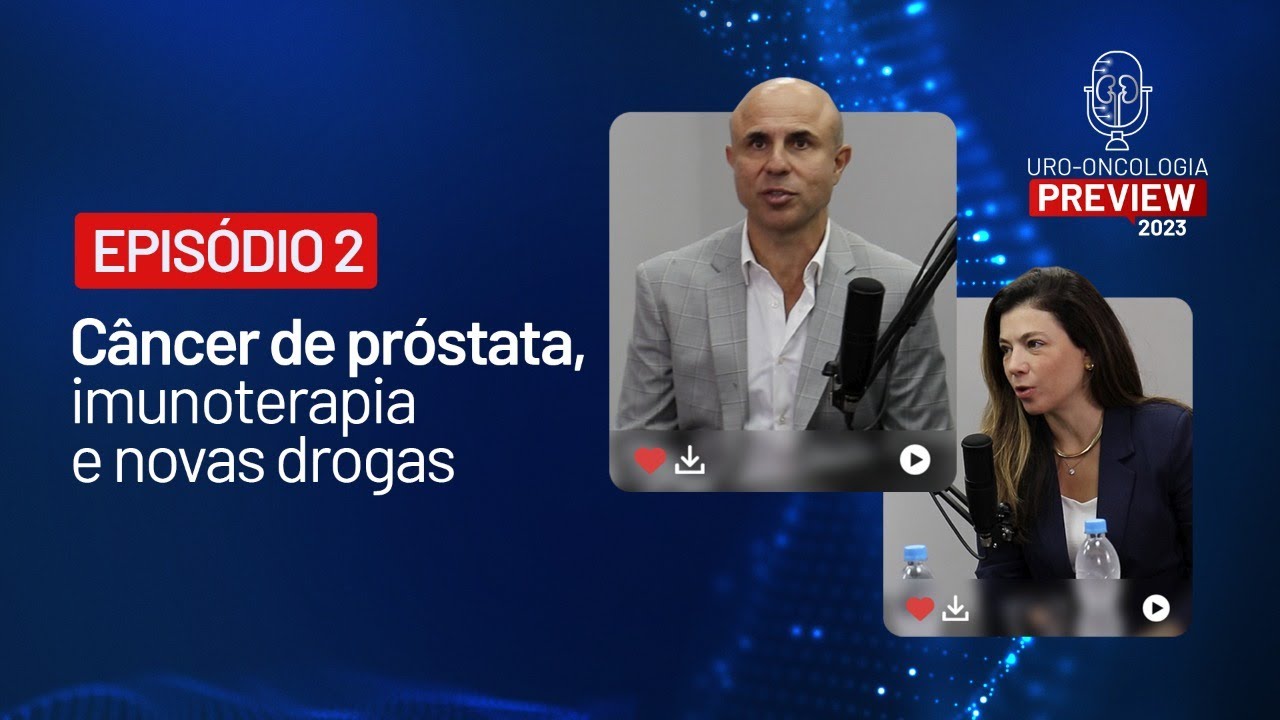 CÂNCER DE PRÓSTATA, IMUNOTERAPIA E NOVAS DROGAS | #UroOncoPreview EP. 02