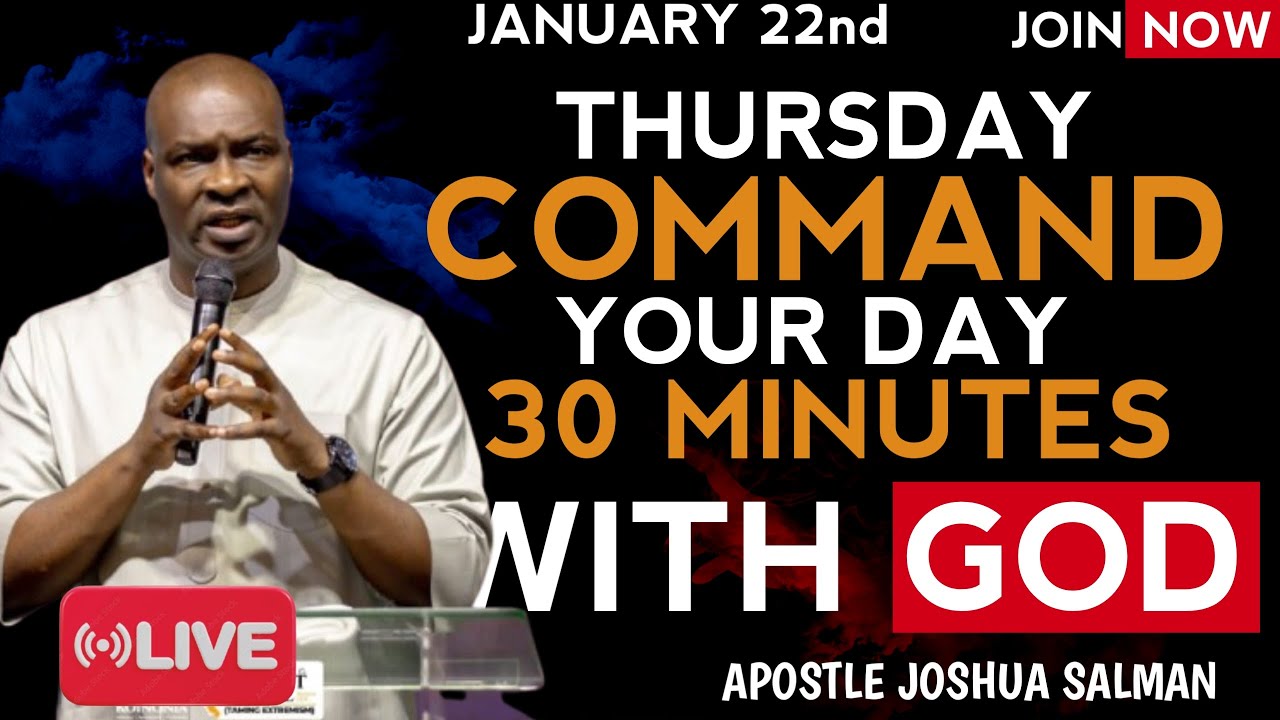 30 Minutes to Command Your Day | Thursday January 22nd Declarations | Apostle Joshua Selman