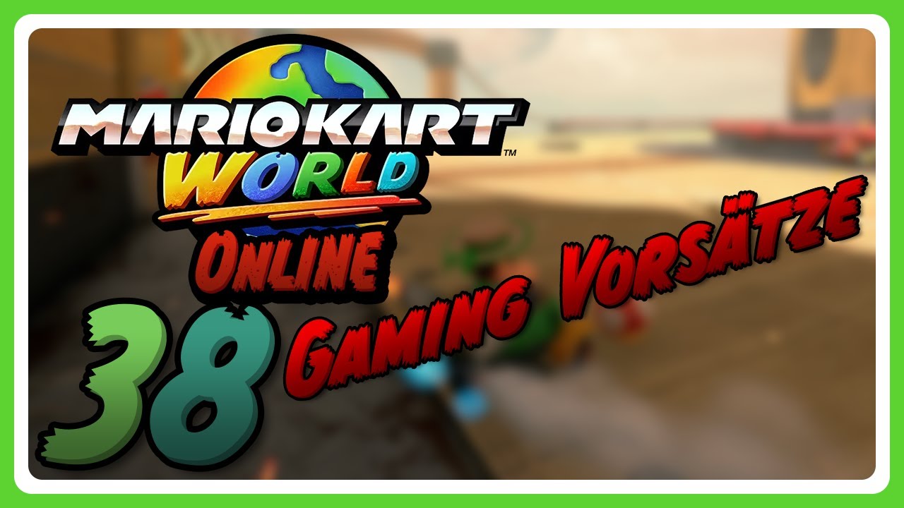 Meine Gaming - Vorsätze | Mario Kart World Online Part 38