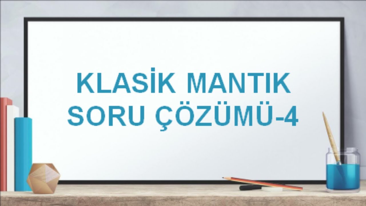 Klasik Mantık Soru Çözümü-4 (AYT-Felsefe Grubu) #11