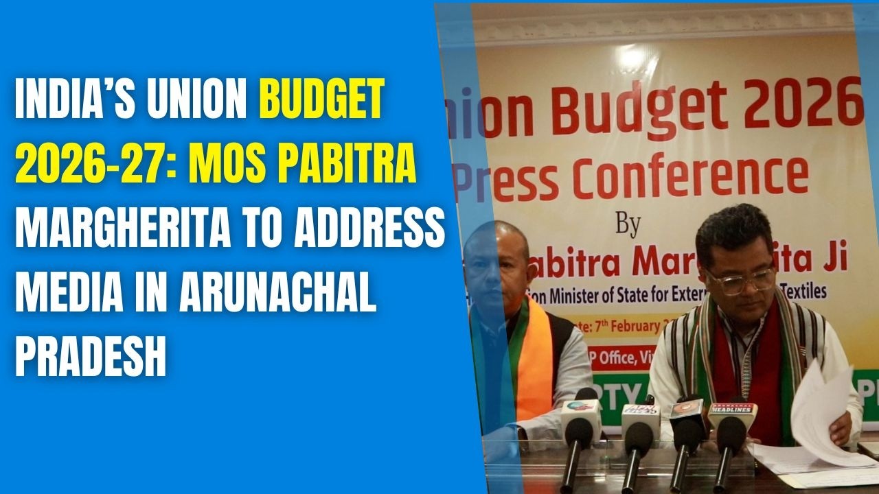 Union Budget 2026–27: Minister of State Pabitra Margherita to Hold Press Conference in Itanagar