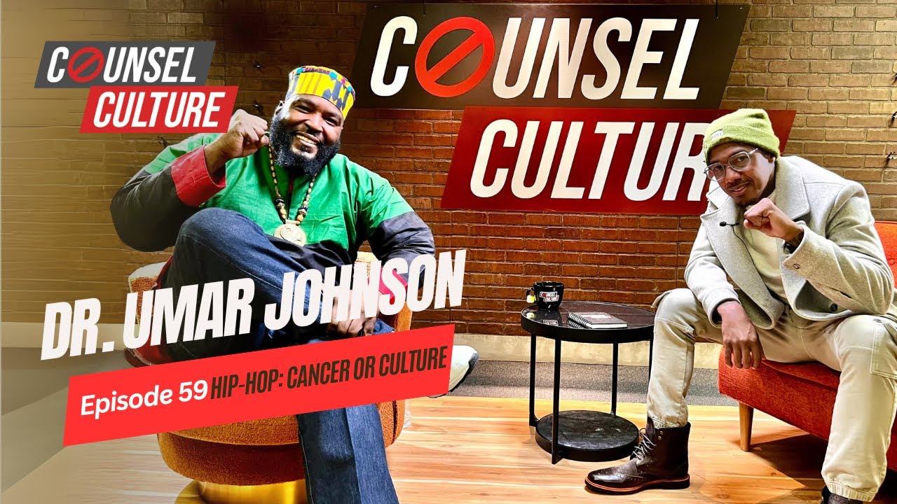 Hip-Hop: Cancer or Culture Ft. Dr. Umar Johnson | Counsel Culture Show