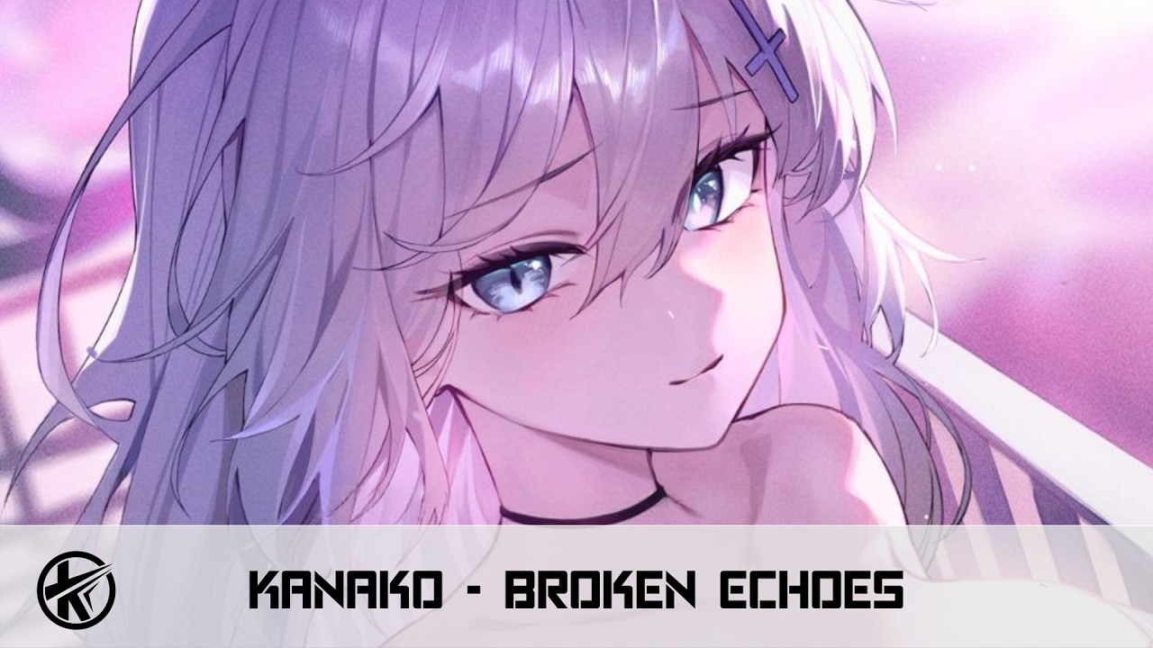 Nightcore - Broken Echoes [Kanako]