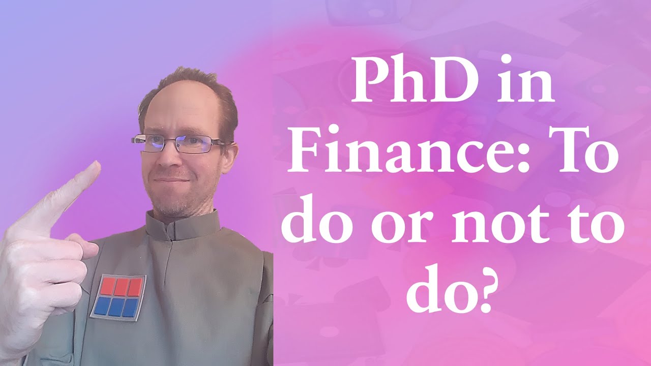 PhD in Finance: To do or not to do?