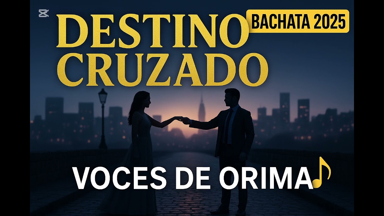 Destino Cruzado - Voces de Orima (Bachata 2025)