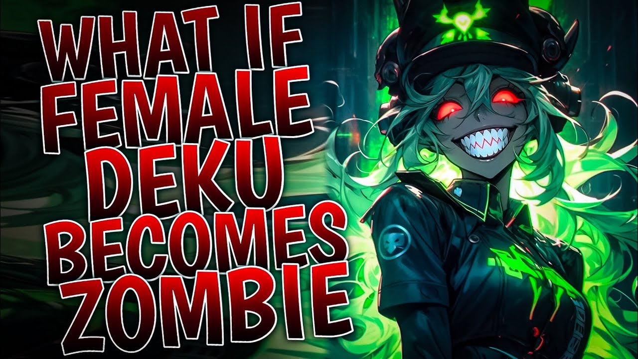 What If Female Deku Becomes ZOMBIE | Part 1