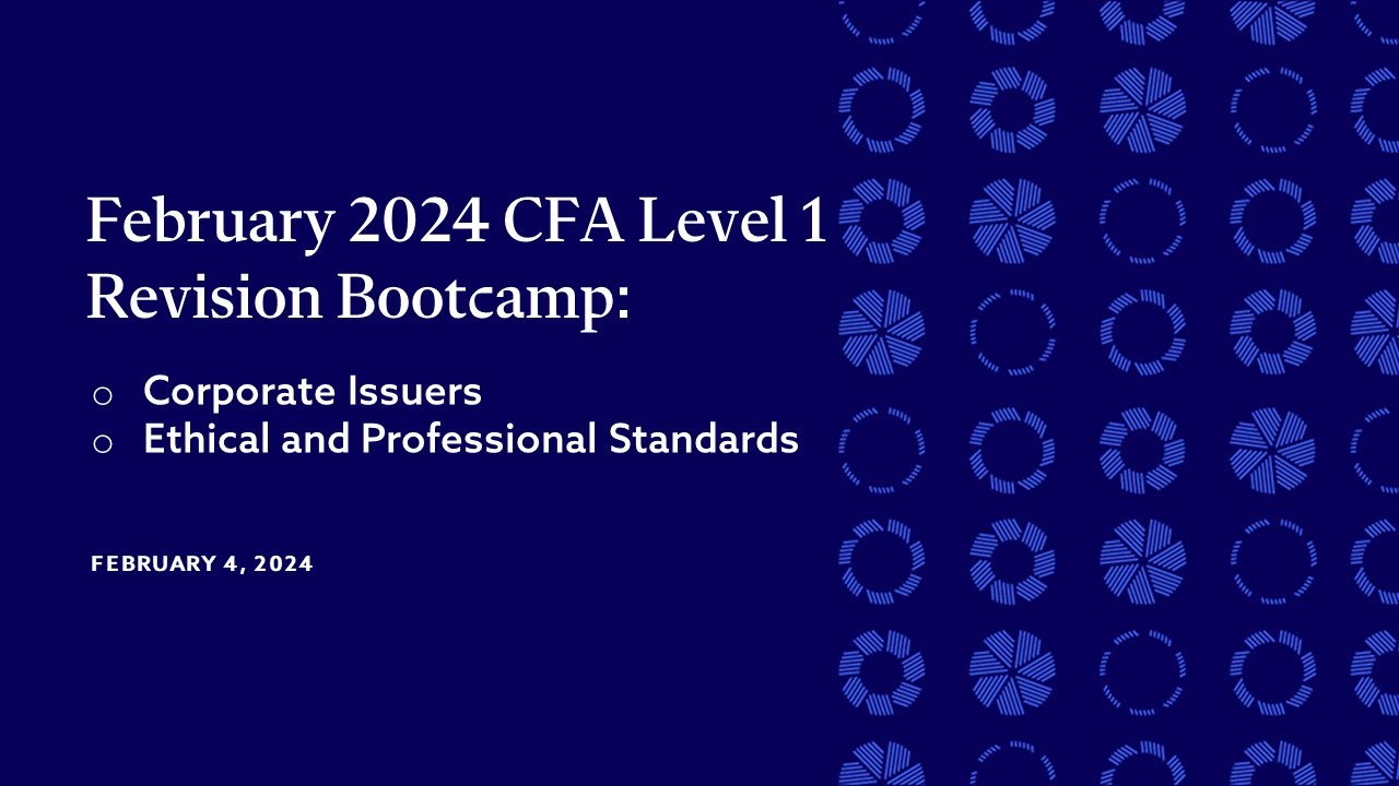 CFA Level 1 Revision Bootcamp (Corporate Issuers & Ethical and Professional Standards)