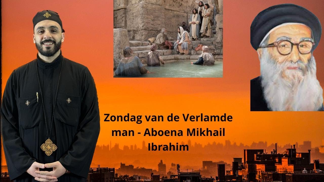 Zondag van de Verlamde man - Aboena Mikhail Ibrahim - Diaken Peter Mikhail