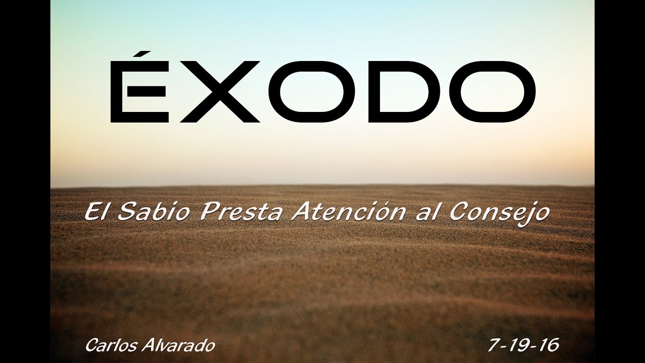Éxodo 18:1-27 “El Sabio Presta Atención al Consejo