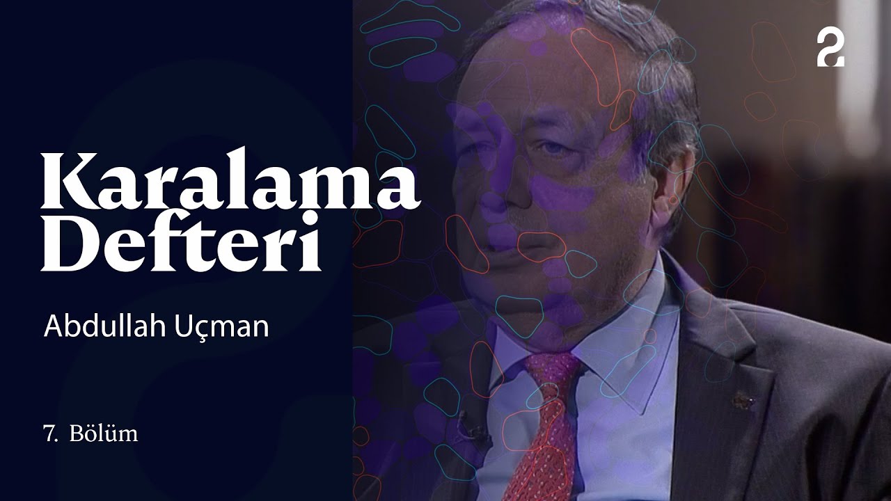 Doğan Hızlan ile Karalama Defteri | Prof. Dr. Abdullah Uçman | 7. Bölüm