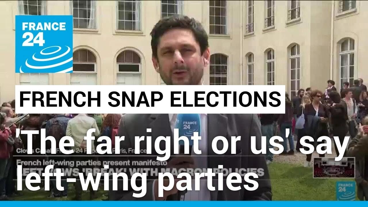 'The far right or us': Left-wing parties make pitch for snap elections &bull; FRANCE 24 English