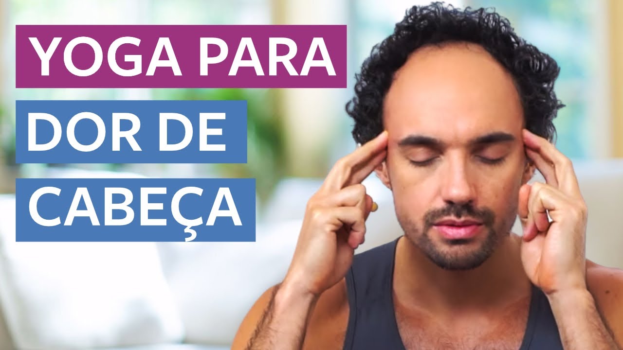 Yoga para dor de cabeça e enxaqueca