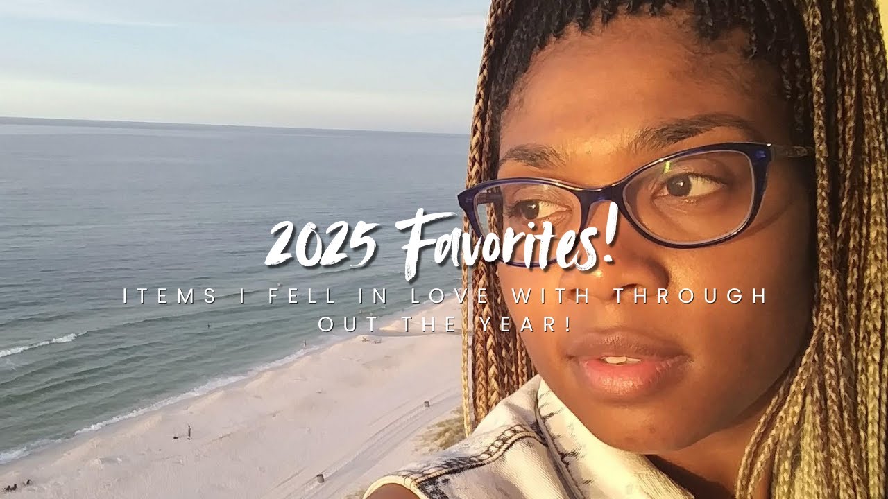 My 2025 Favorites! Items I truly enjoyed through out the year!