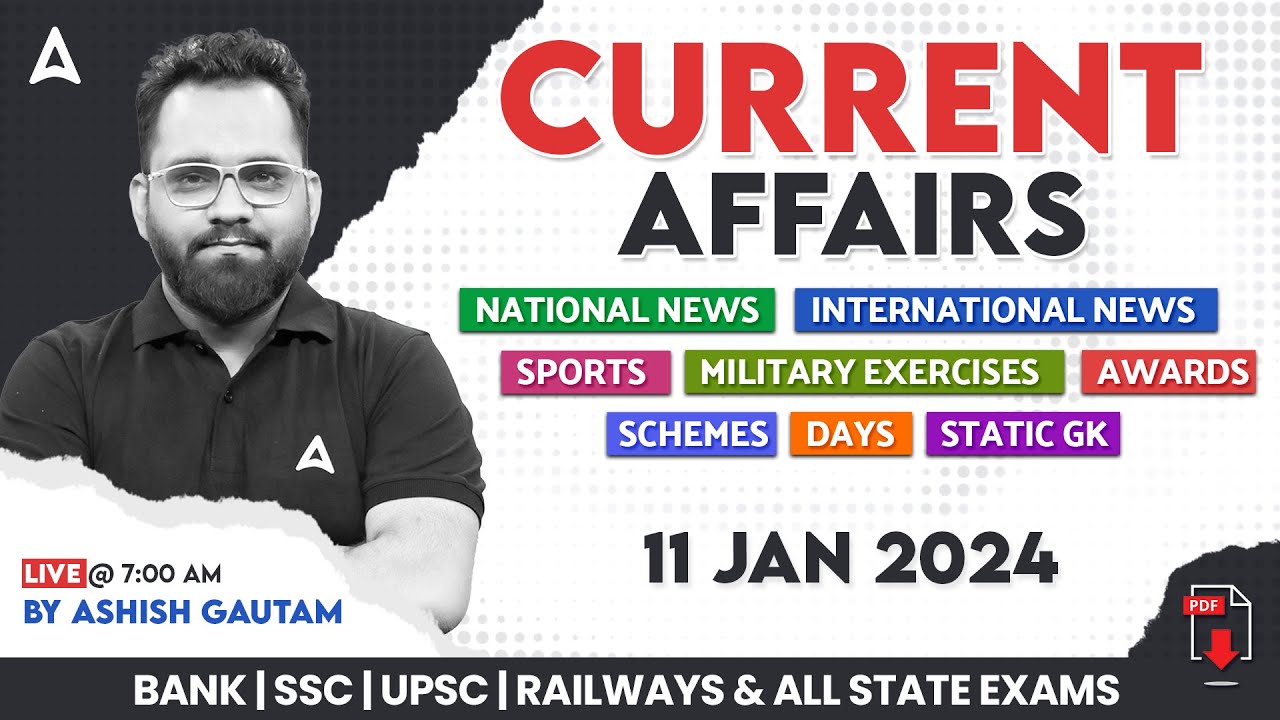 11 JANUARY CURRENT AFFAIRS 2024 | ALL EXAMS IMP. CURRENT AFFAIRS | ASHISH GAUTAM SIR