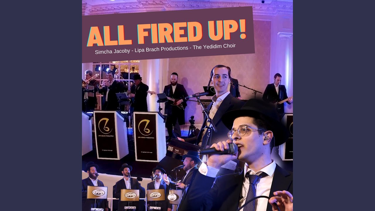 All Fired Up! (feat. Lipa Brach & The Yedidim Choir)